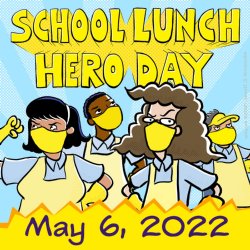School Lunch Hero Day - May 6, 2022